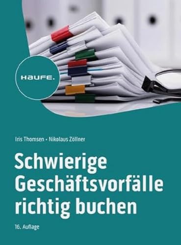 Schwierige Geschäftsvorfälle richtig buchen (Haufe Fachbuch) von Haufe Lexware GmbH
