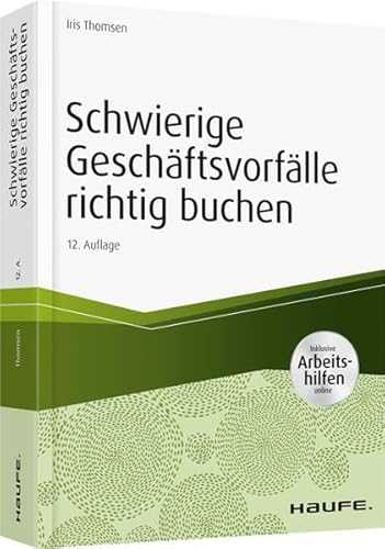 Schwierige Geschäftsvorfälle richtig buchen - inkl. Arbeitshilfen online (Haufe Fachbuch)