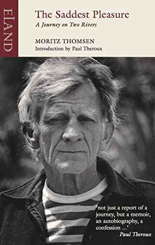 The Saddest Pleasure: A Journey on Two Rivers (Eland Classics) von Eland Publishing