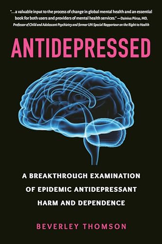 Antidepressed: A Breakthrough Examination of Epidemic Antidepressant Harm and Dependence von Hatherleigh Press
