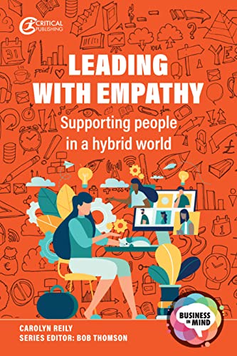 Leading with Empathy: Supporting People in a Hybrid World (Business in Mind) von Critical Publishing