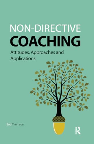 Non-Directive Coaching: Attitudes, Approaches and Applications (Coaching and Mentoring) von Routledge