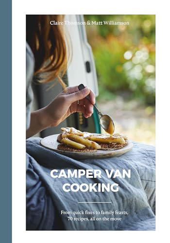 Camper Van Cooking: From Quick Fixes to Family Feasts, 70 Recipes, All on the Move von Bloomsbury