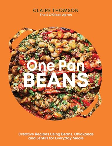 One Pan Beans: Creative Recipes Using Beans, Chickpeas and Lentils for Everyday Meals von Quadrille Publishing Ltd