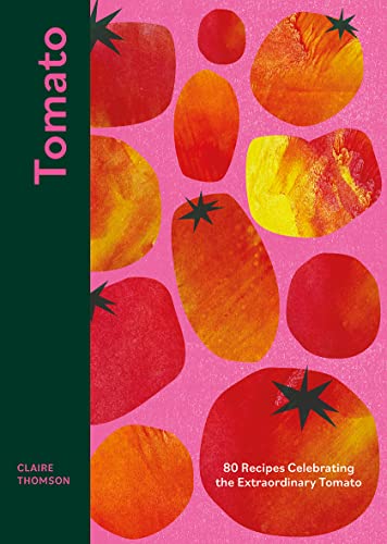 Tomato: 70 Recipes Celebrating the Extraordinary Tomato von Quadrille Publishing Ltd
