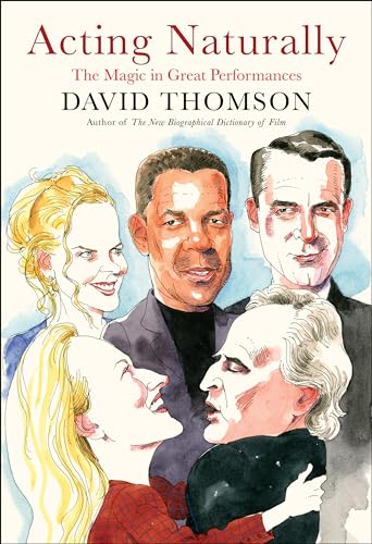 Acting Naturally: The Magic in Great Performances Acting Naturally: The Magic in Great Performances