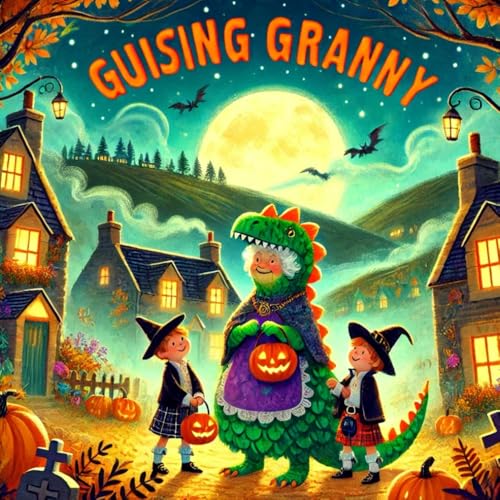 Guising Granny: A Halloween Adventure in Scotland Guising Granny: A Halloween Adventure in Scotland von Independently published