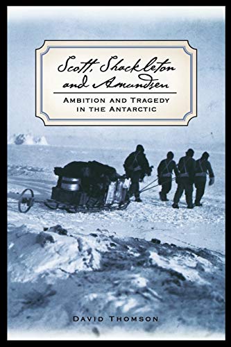 Scott, Shackleton, and Amundsen: Ambition and Tragedy in the Antarctic (Adrenaline Classics)