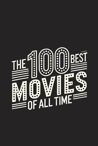The 100 Best Movies of All Time: A Guide to the Most Powerful and Thought-Provoking Films Ever Made The 100 Best Movies of All Time: A Guide to the Most Powerful and Thought-Provoking Films Ever Made von Independently published