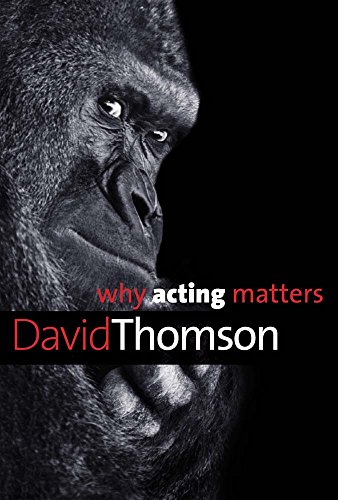 Why Acting Matters (Why X Matters)