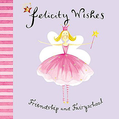 Emma Thomson's Felicity Wishes: Friendship and Fairyschool von Hodder Children's Books