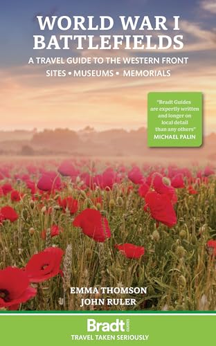 World War I Battlefields: A Travel Guide to the Western Front: Sites, Museums, Memorials: Sites, Museums, Memorials (Bradt Guides)