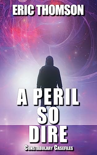 A Peril So Dire (Constabulary Casefiles, Band 4) von Sanddiver Books Inc.