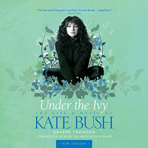 Under the Ivy: The Life and Music of Kate Bush