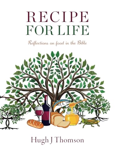 Recipe for Life: Reflections on food in the Bible von YouCaxton Publications