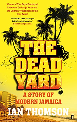 The Dead Yard: Tales of Modern Jamaica von Faber & Faber