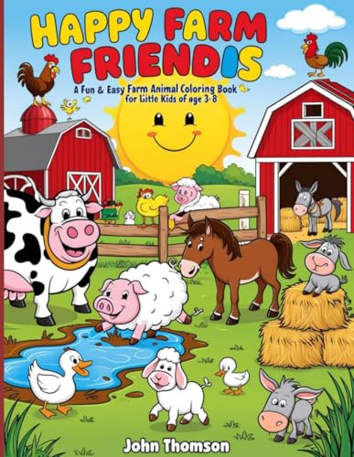 Happy Farm Friends: A Fun & Easy Farm Animal Coloring Book for Little kids to draw. of age 3-8!: A Fun & Easy Farm Animal Coloring Book with Cute ... coloring pages | 8.5 X 11 inches | paperback von Independently published
