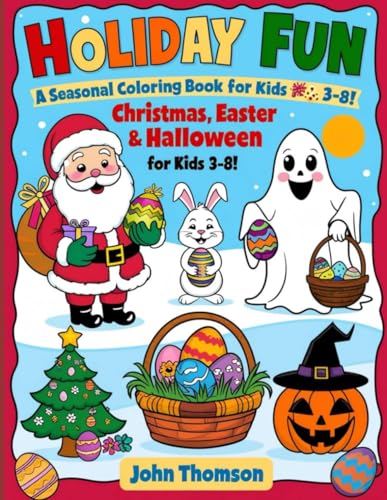 Holiday Fun: A Seasonal Coloring Book for Christmas, Easter & Halloween for kids 3-8!: Festive and Fun Holiday Coloring for Little Artists – Celebrate ... coloring pages | 8.5 X 11 inches | paperback von Independently published