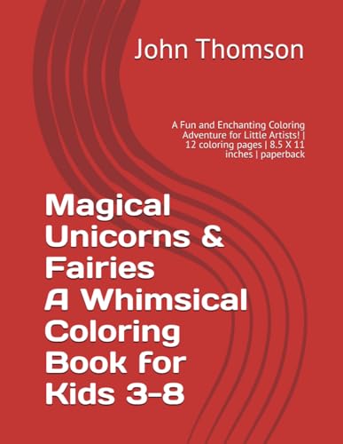 Magical Unicorns & Fairies: A Whimsical Coloring Book for Kids 3-8: A Fun and Enchanting Coloring Adventure for Little Artists! | 12 coloring pages | 8.5 X 11 inches | paperback von Independently published