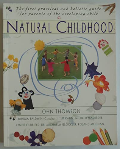 Natural Childhood: The First Practical and Holistic Guide for Parents of the Developing
