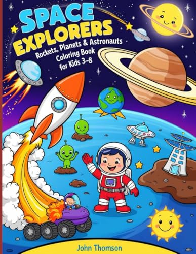 Space Explorers: Rockets, Planets & Astronauts Coloring Book for Kids 3-8: A Fun & Easy Outer Space Coloring Adventure with Astronauts, Rockets, and Planets for Kids Ages 3-8! von Independently published