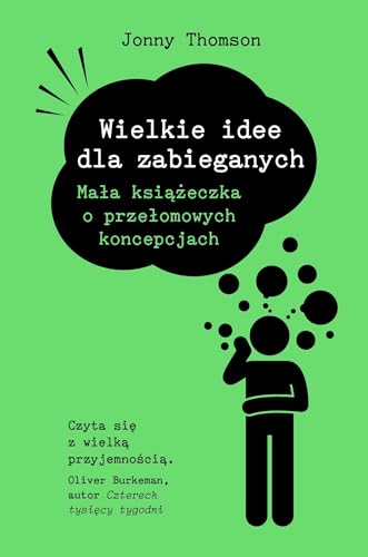 Wielkie idee dla zabieganych: Mała książeczka o przełomowych koncepcjach Wielkie idee dla zabieganych: Mała książeczka o przełomowych koncepcjach