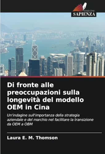 Di fronte alle preoccupazioni sulla longevità del modello OEM in Cina: Un'indagine sull'importanza della strategia aziendale e del marchio nel facilitare la transizione da OEM a OBM