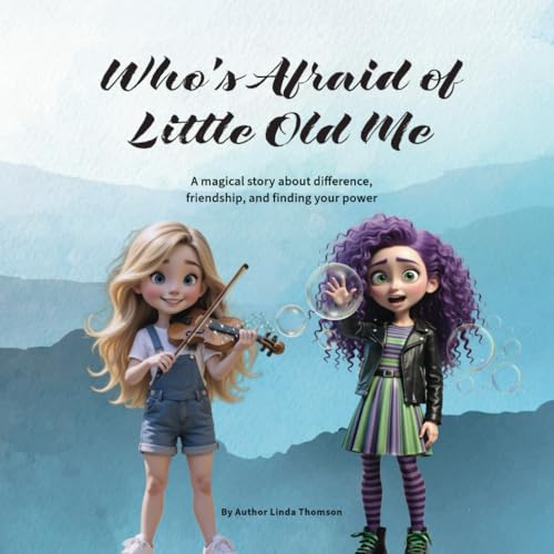 Who's Afraid of Little Old Me: A magical story about difference, friendship, and finding your power von Independently published