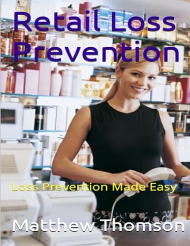 Retail Loss Prevention: Loss Prevention Made Easy