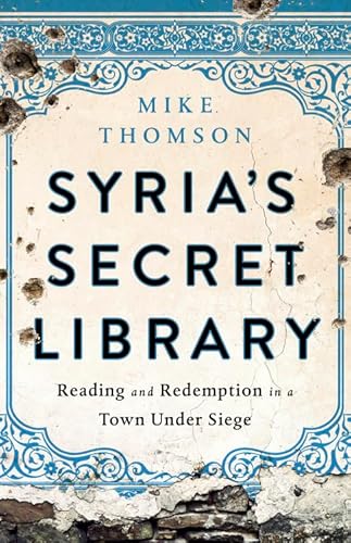 Syria's Secret Library: Reading and Redemption in a Town Under Siege