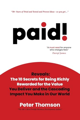 paid!: Reveals The 10 Secrets for Being Richly Rewarded for the Value you Deliver von neilson