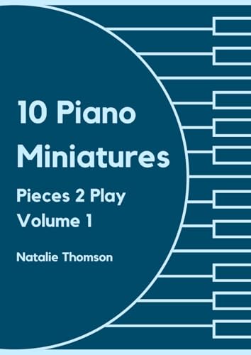 10 Piano Miniatures: Pieces 2 Play Volume 1 von Independently published