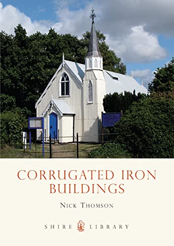 Corrugated Iron Buildings (Shire Library, Band 592) von Shire Publications