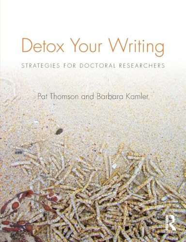 Detox Your Writing: Strategies for doctoral researchers von Routledge
