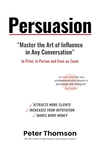 Persuasion: Master the Art of Influence In Any Conversation