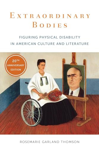 Extraordinary Bodies: Figuring Physical Disability in American Culture and Literature