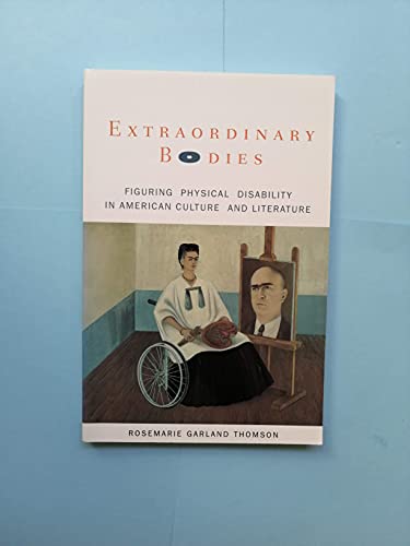Extraordinary Bodies: Figuring Physical Disability in American Culture and Literature