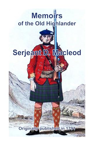 Memoirs of Serjeant Donald Macleod: Memoirs of the Life and Gallant Exploits of the Old Highlander, Serjeant Donald Macleod Memoirs of Serjeant Donald Macleod: Memoirs of the Life and Gallant Exploits of the Old Highlander, Serjeant Donald Macleod von Associated Clan MacLeod Societies
