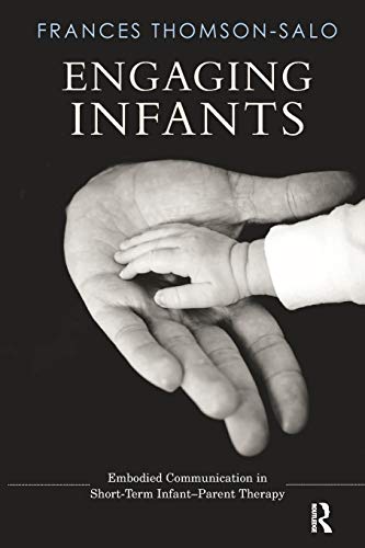 Engaging Infants: Embodied Communication in Short-term Infant-Parent Therapy von Routledge