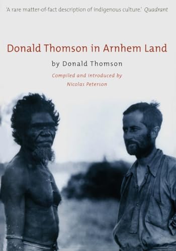 Donald Thomson in Arnhem Land von The Miegunyah Press