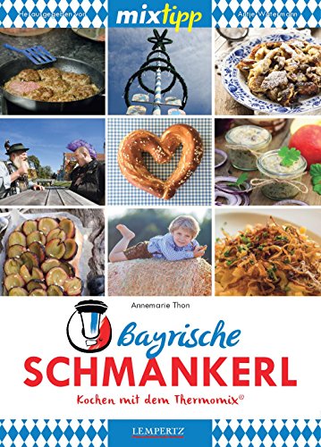 mixtipp: Bayrische Schmankerl: Kochen mit dem Thermomix®: TM5 & TM31