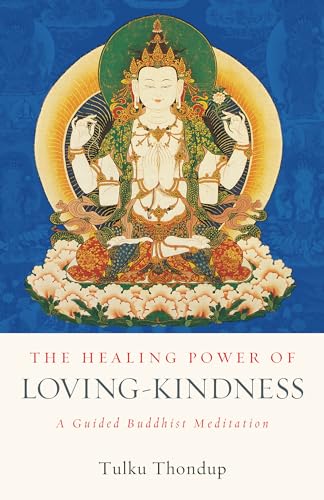 The Healing Power of Loving-Kindness: A Guided Buddhist Meditation (The Buddhayana Foundation Series, Band 11)