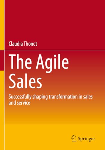 The Agile Sales: Successfully shaping transformation in sales and service von Springer