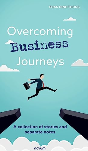 Overcoming Business Journeys: A collection of stories and separate notes Overcoming Business Journeys: A collection of stories and separate notes