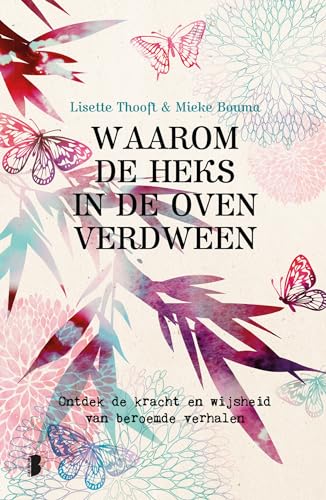 Waarom de heks in de oven verdween: ontdek de kracht en wijsheid van beroemde verhalen von Boekerij