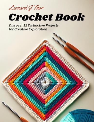Crochet Book: Discover 12 Distinctive Projects for Creative Exploration