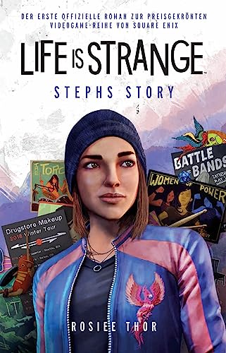Life is Strange: Stephs Story: Der erste offizielle Roman zur preisgekrönten Videogame-Reihe von Square Enix von Panini