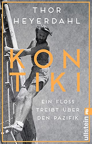 Kon-Tiki: Ein Floß treibt über den Pazifik | Die Geschichte eines großen Abenteuers von ULLSTEIN TASCHENBUCH