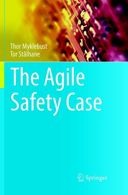 The Agile Safety Case von Springer International Publishing