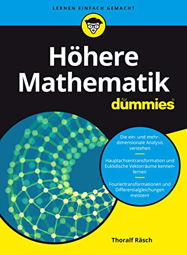 Höhere Mathematik für Dummies: Die ein- und mehrdimensionale Analysis verstehen. Hauptachsentransformation und Euklidische Vektorräume kennenlernen. ... und Differentialgleichungen meistern von Wiley